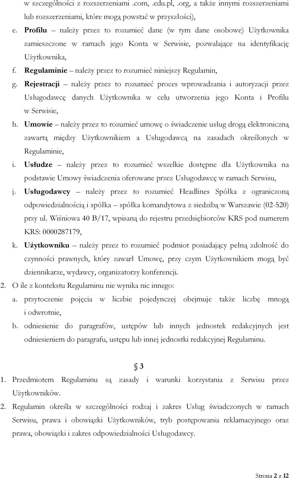 Regulaminie należy przez to rozumieć niniejszy Regulamin, g.