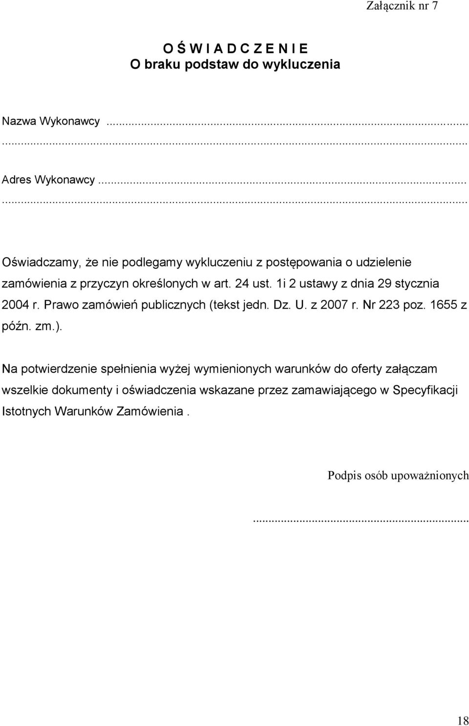 1i 2 ustawy z dnia 29 stycznia 2004 r. Prawo zamówień publicznych (tekst jedn. Dz. U. z 2007 r. Nr 223 poz. 1655 z późn. zm.).