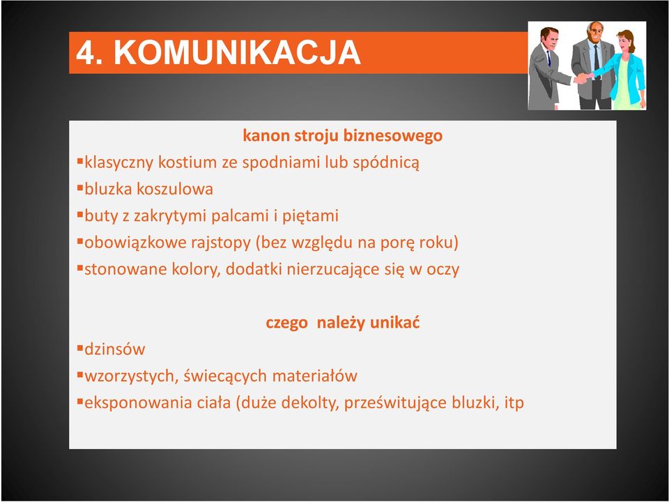 porę roku) stonowane kolory, dodatki nierzucające się w oczy czego należy unikać dzinsów