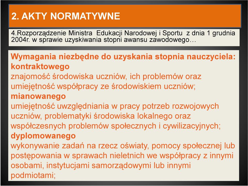 umiejętność współpracy ze środowiskiem uczniów; mianowanego umiejętność uwzględniania w pracy potrzeb rozwojowych uczniów, problematyki środowiska lokalnego oraz