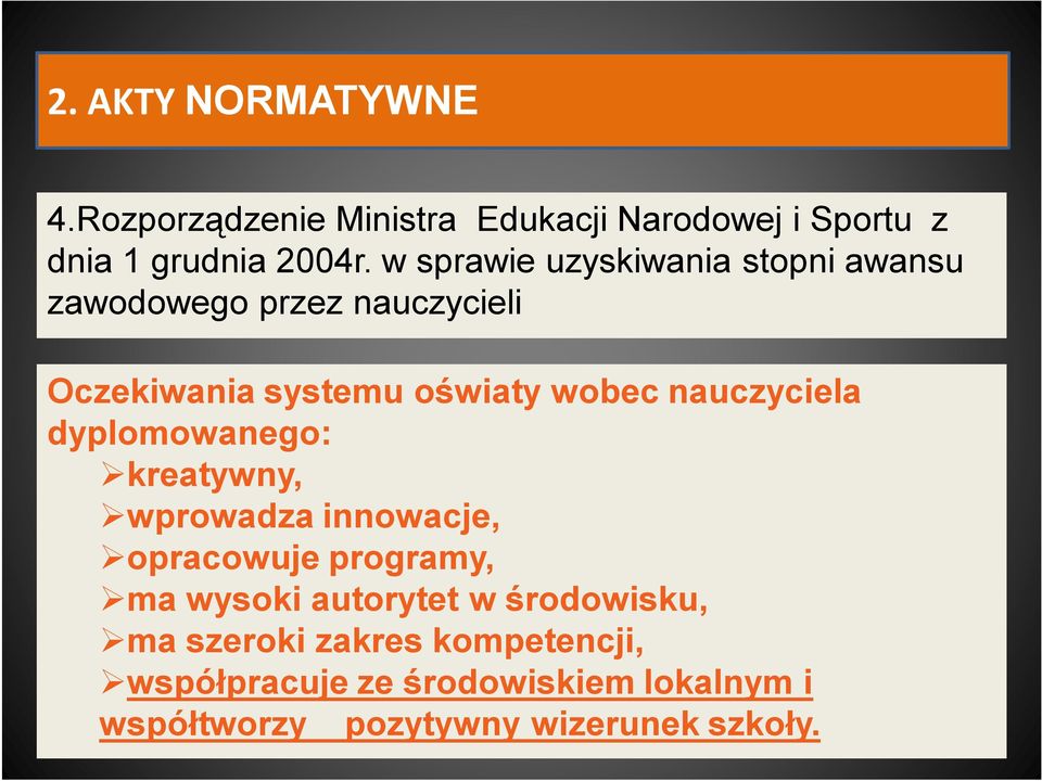 nauczyciela dyplomowanego: kreatywny, wprowadza innowacje, opracowuje programy, ma wysoki autorytet w