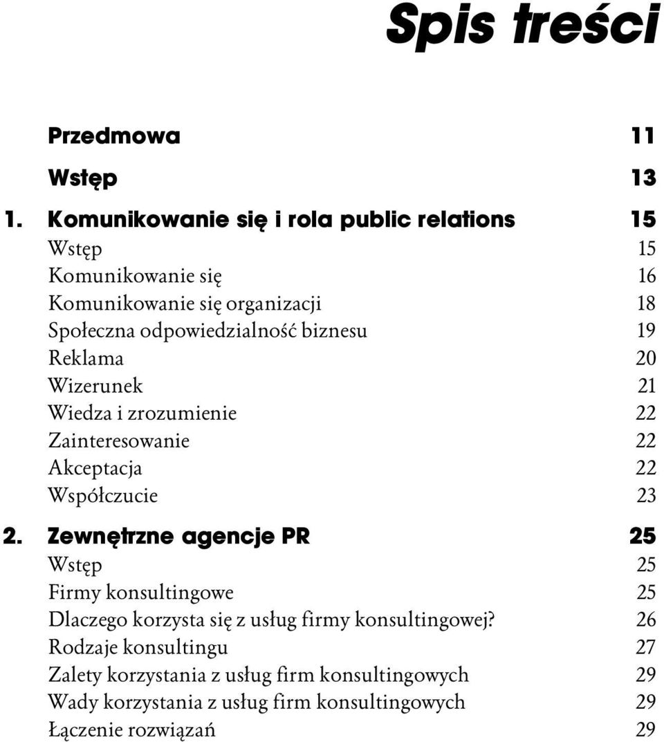 biznesu 19 Reklama 20 Wizerunek 21 Wiedza i zrozumienie 22 Zainteresowanie 22 Akceptacja 22 Współczucie 23 2.