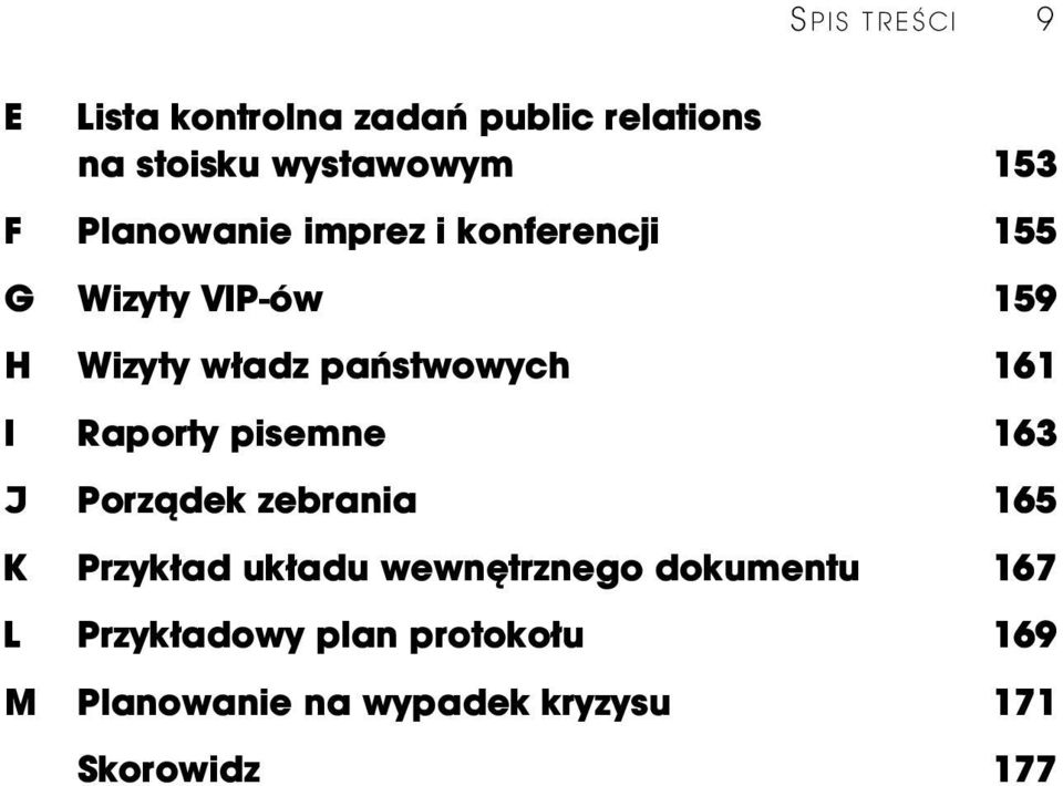 I Raporty pisemne 163 J Porządek zebrania 165 K Przykład układu wewnętrznego dokumentu