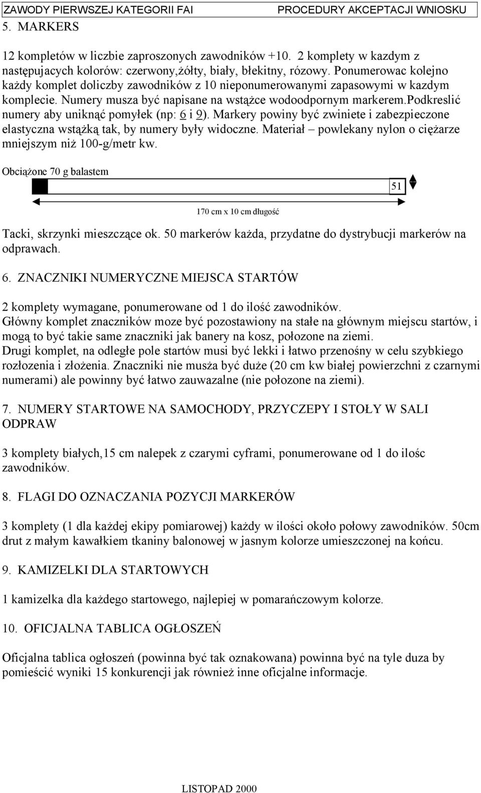 podkreslić numery aby uniknąć pomyłek (np: 6 i 9). Markery powiny być zwiniete i zabezpieczone elastyczna wstążką tak, by numery były widoczne.