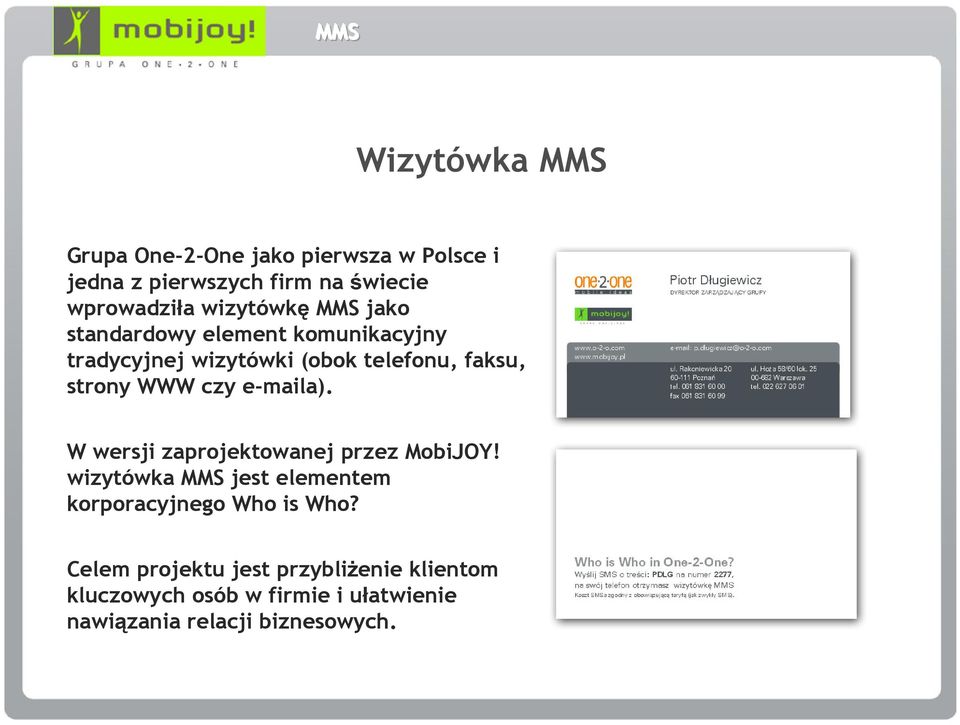 czy e-maila). W wersji zaprojektowanej przez MobiJOY! wizytówka MMS jest elementem korporacyjnego Who is Who?