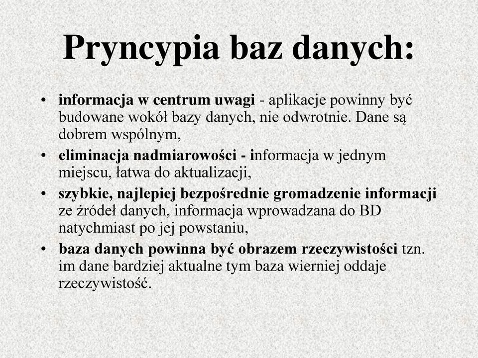 najlepiej bezpośrednie gromadzenie informacji ze źródeł danych, informacja wprowadzana do BD natychmiast po jej