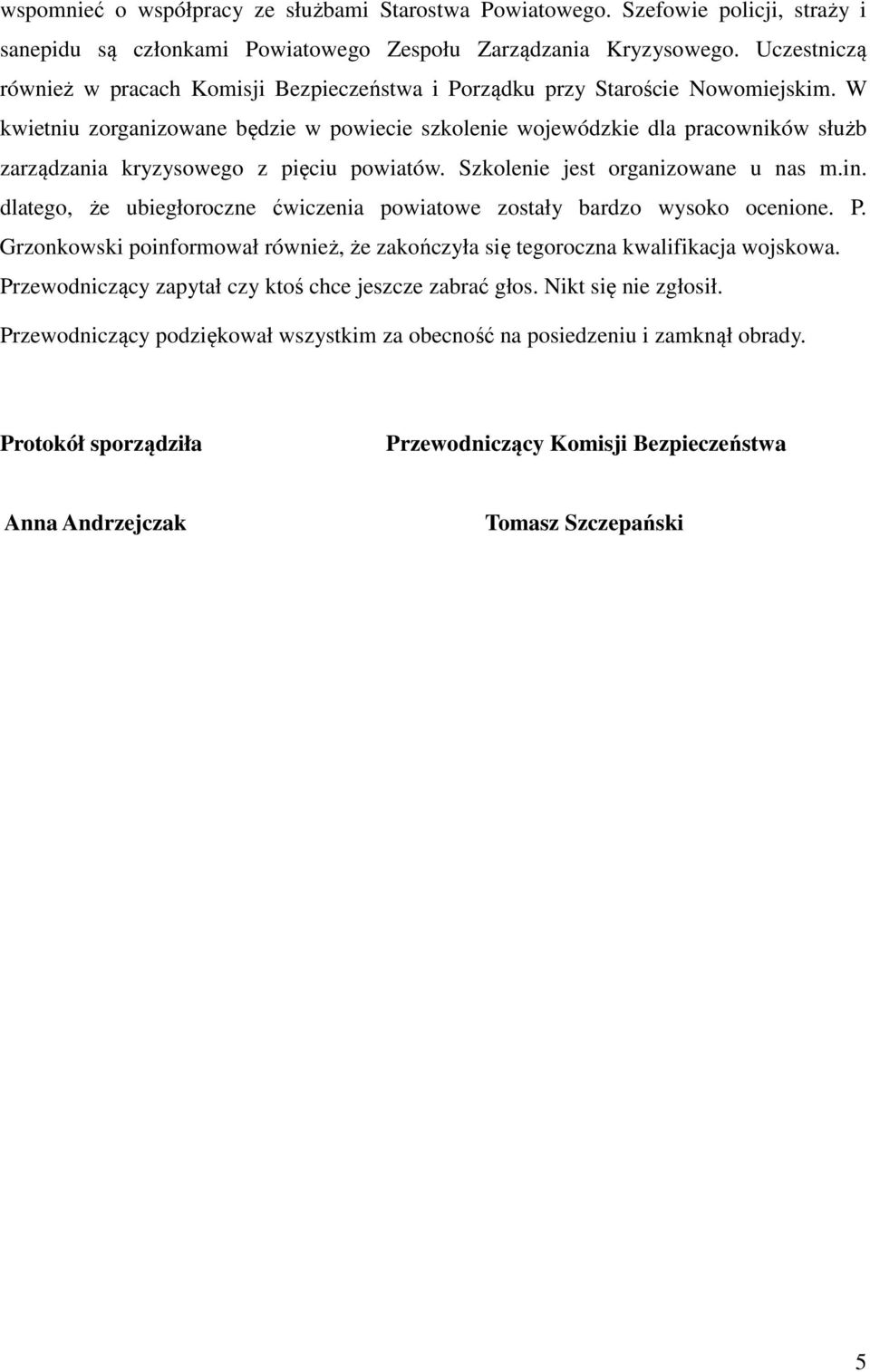 W kwietniu zorganizowane będzie w powiecie szkolenie wojewódzkie dla pracowników służb zarządzania kryzysowego z pięciu powiatów. Szkolenie jest organizowane u nas m.in.