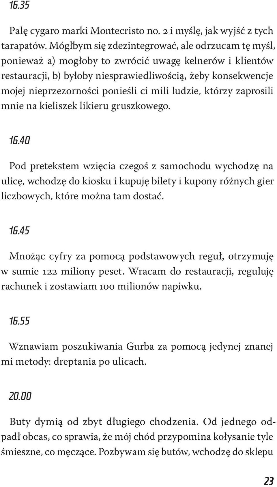 ci mili ludzie, którzy zaprosili mnie na kieliszek likieru gruszkowego. 16.