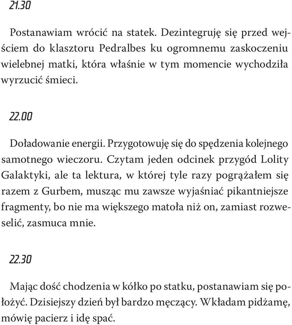 00 Doładowanie energii. Przygotowuję się do spędzenia kolejnego samotnego wieczoru.