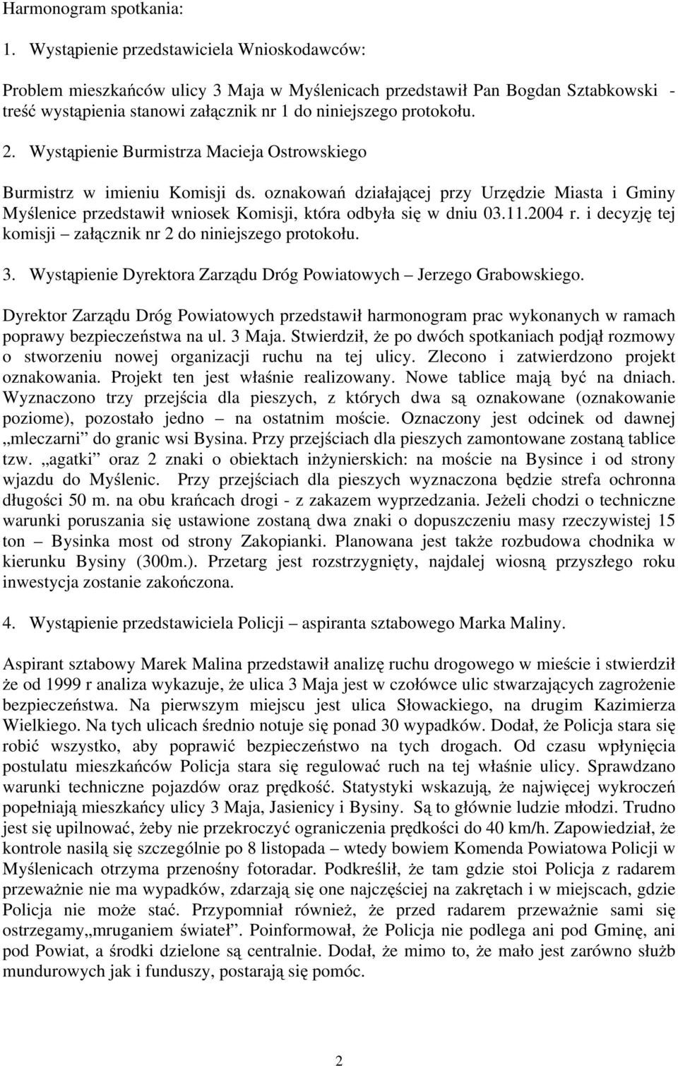 Wystąpienie Burmistrza Macieja Ostrowskiego Burmistrz w imieniu Komisji ds. oznakowań działającej przy Urzędzie Miasta i Gminy Myślenice przedstawił wniosek Komisji, która odbyła się w dniu 03.11.