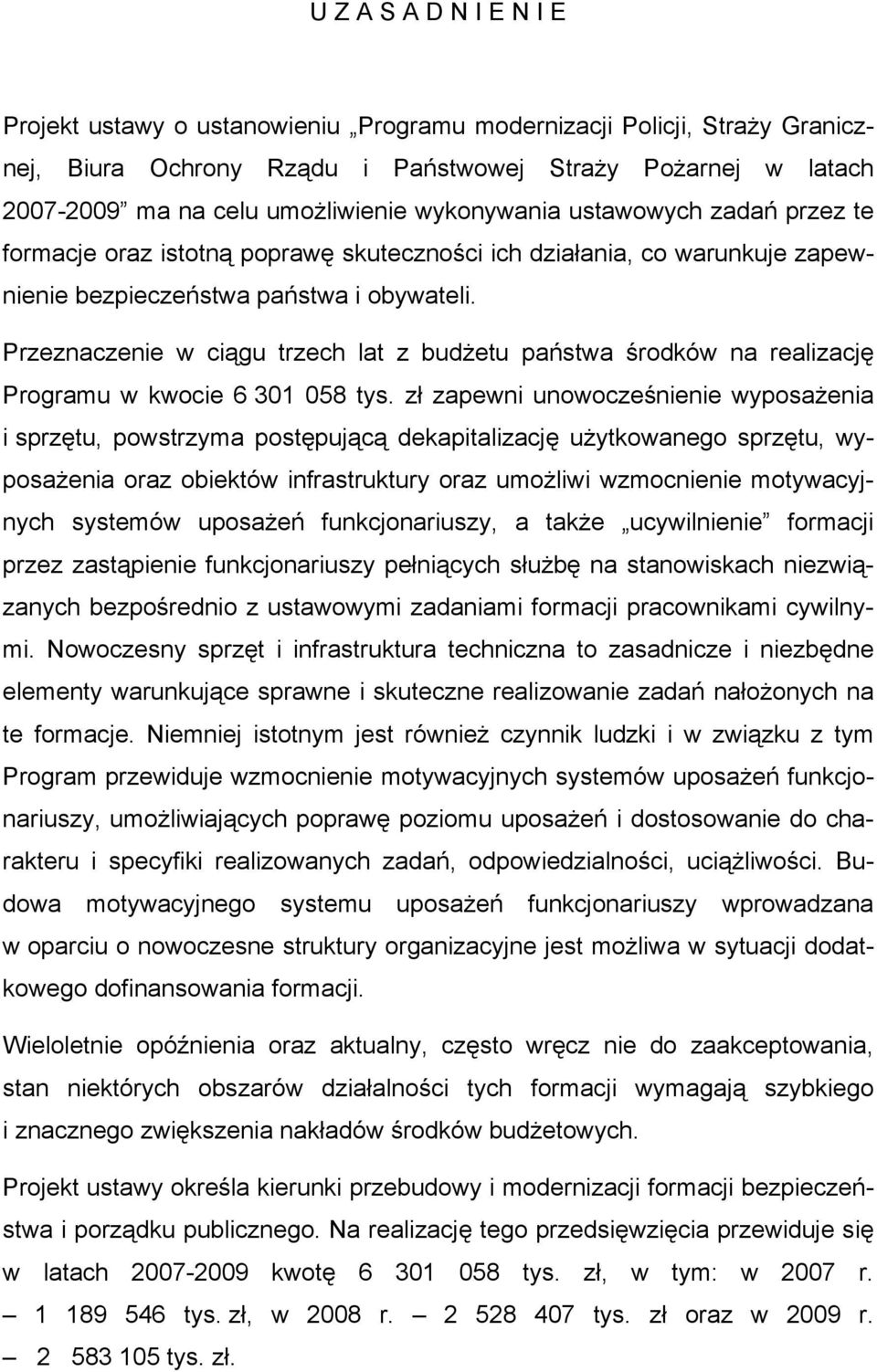 Przeznaczenie w ciągu trzech lat z budżetu państwa środków na realizację Programu w kwocie 6 301 058 tys.