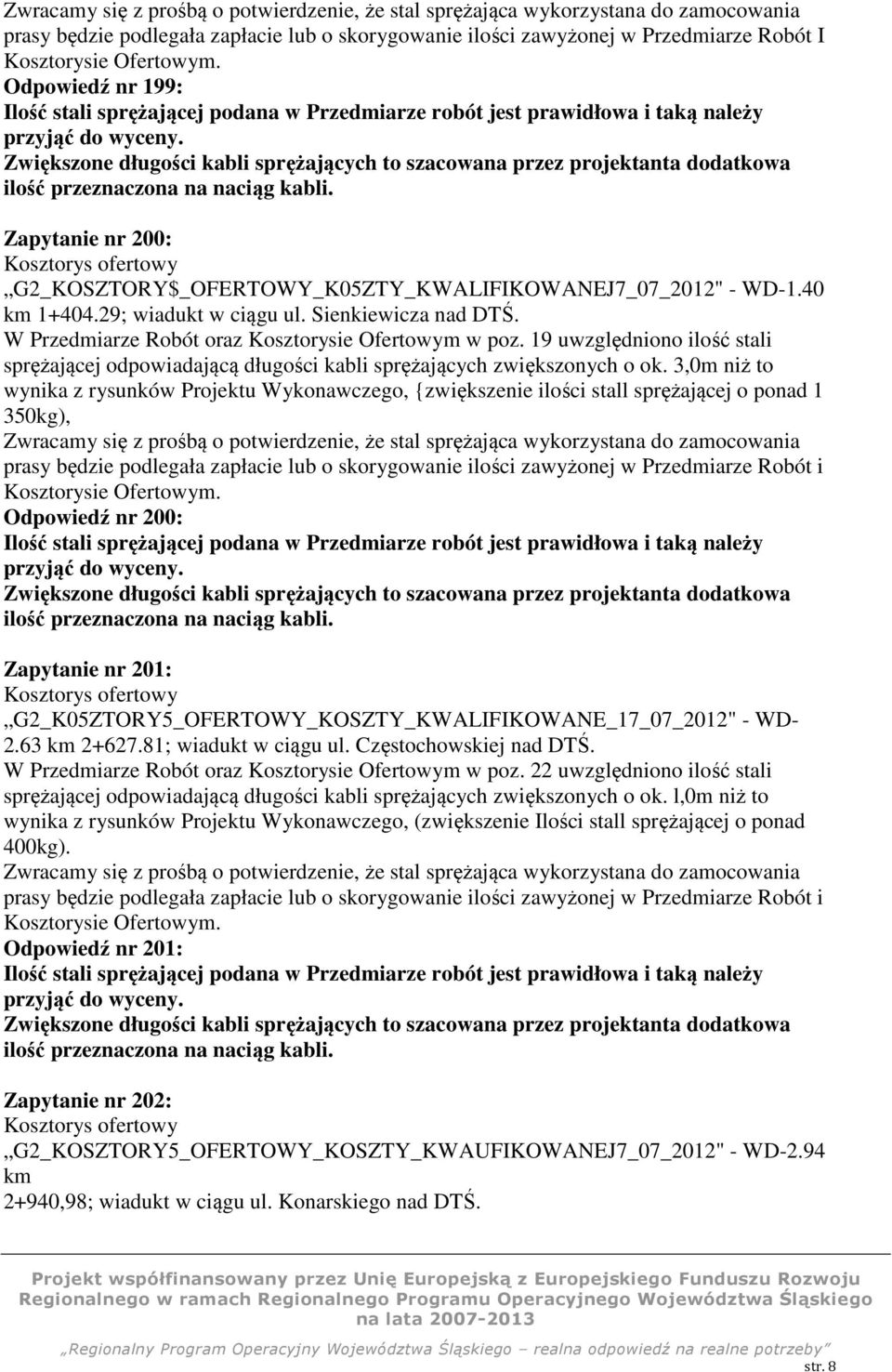 Zwiększone długości kabli sprężających to szacowana przez projektanta dodatkowa ilość przeznaczona na naciąg kabli.