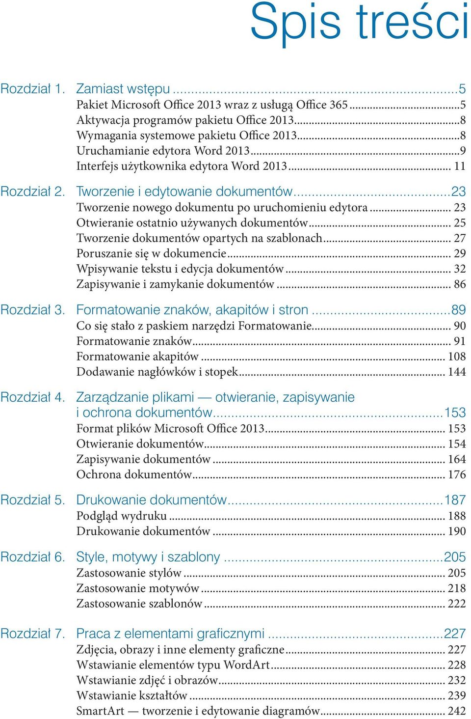 .. 23 Otwieranie ostatnio używanych dokumentów... 25 Tworzenie dokumentów opartych na szablonach... 27 Poruszanie się w dokumencie... 29 Wpisywanie tekstu i edycja dokumentów.