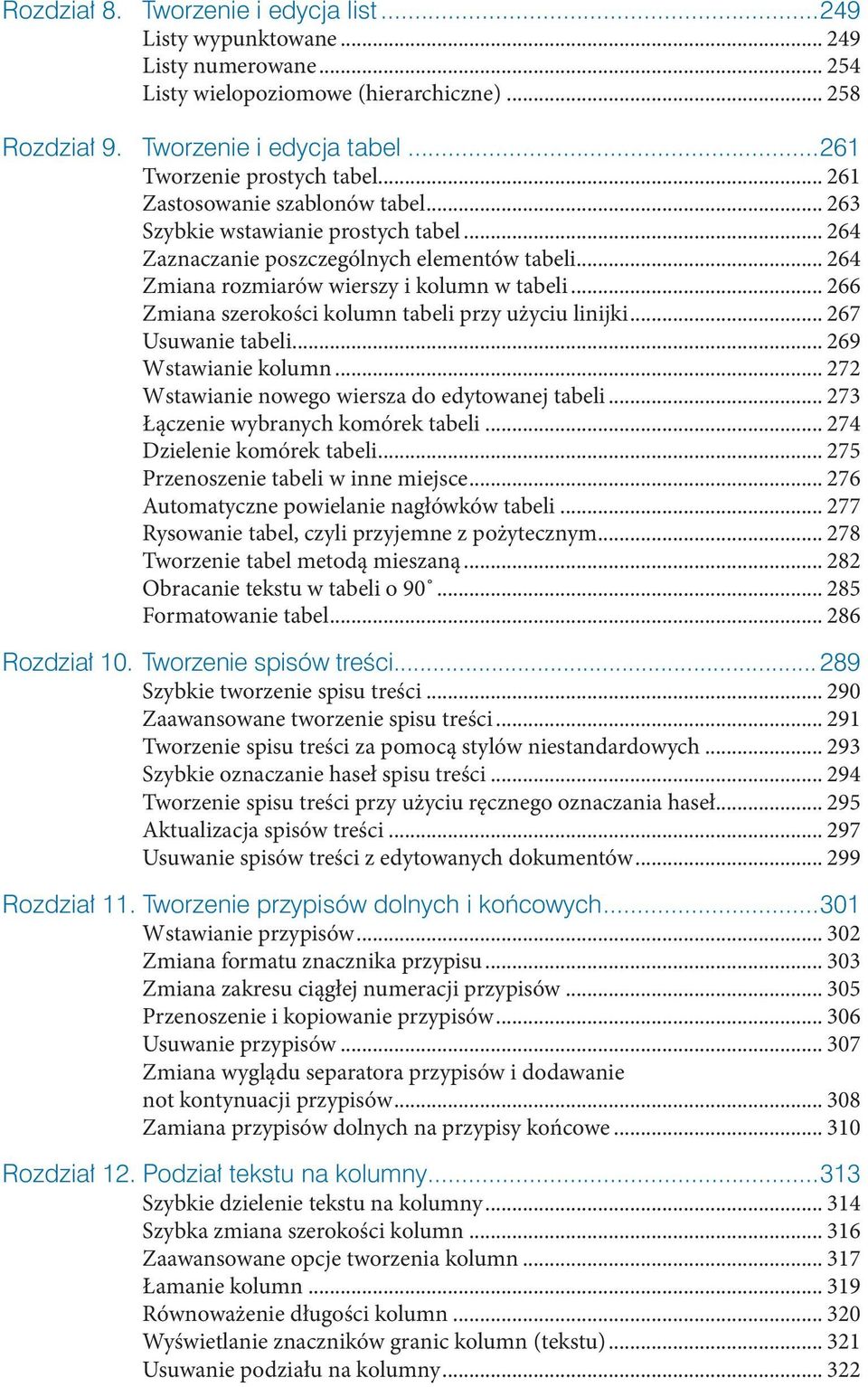 .. 264 Zmiana rozmiarów wierszy i kolumn w tabeli... 266 Zmiana szerokości kolumn tabeli przy użyciu linijki... 267 Usuwanie tabeli... 269 Wstawianie kolumn.