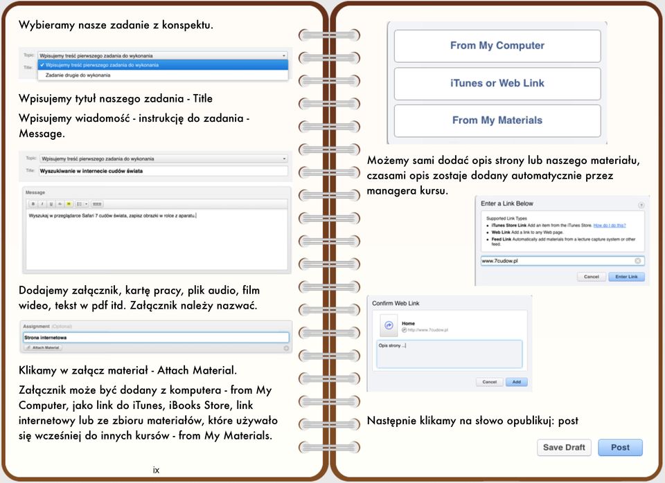 Dodajemy załącznik, kartę pracy, plik audio, film wideo, tekst w pdf itd. Załącznik należy nazwać. Klikamy w załącz materiał - Attach Material.