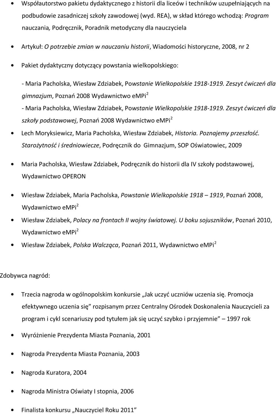 dydaktyczny dotyczący powstania wielkopolskiego: - Maria Pacholska, Wiesław Zdziabek, Powstanie Wielkopolskie 1918-1919.