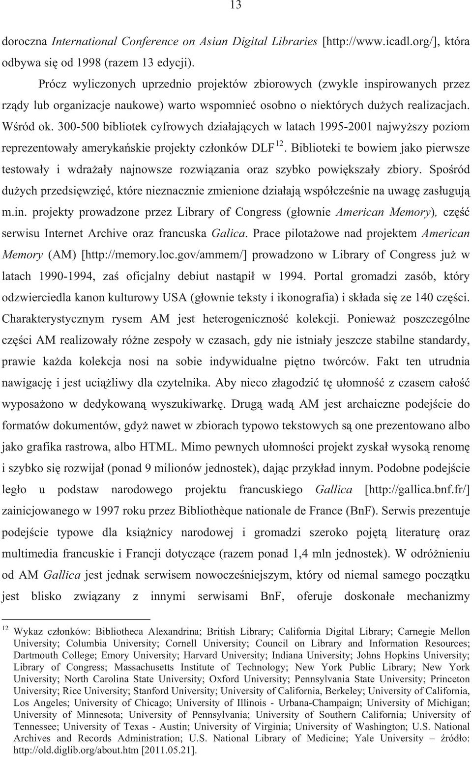 300-500 bibliotek cyfrowych dziaajcych w latach 1995-2001 najwyszy poziom reprezentoway amerykaskie projekty czonków DLF 12.