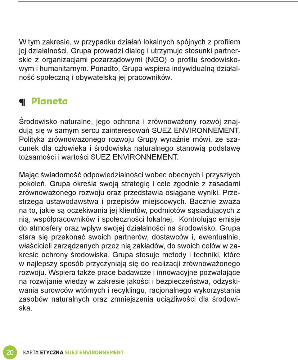 Planeta Środowisko naturalne, jego ochrona i zrównoważony rozwój znajdują się w samym sercu zainteresowań SUEZ ENVIRONNEMENT.