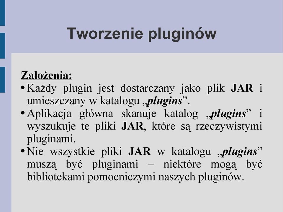 Aplikacja główna skanuje katalog plugins i wyszukuje te pliki JAR, które są