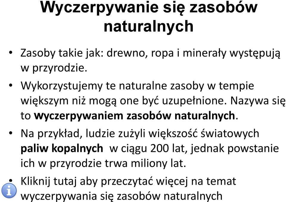 Nazywa się to wyczerpywaniem zasobów naturalnych.