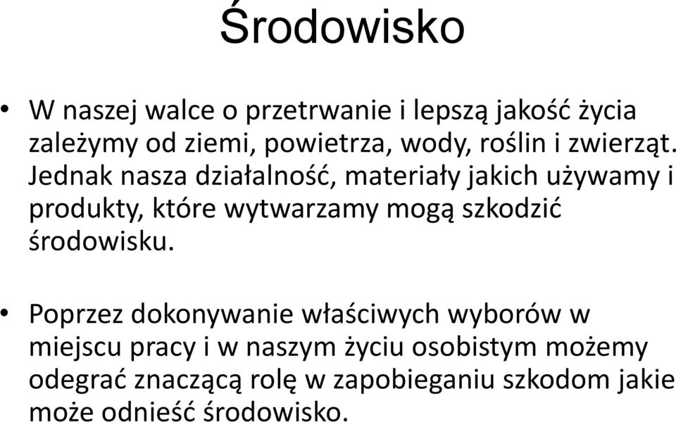 Jednak nasza działalnośd, materiały jakich używamy i produkty, które wytwarzamy mogą szkodzid