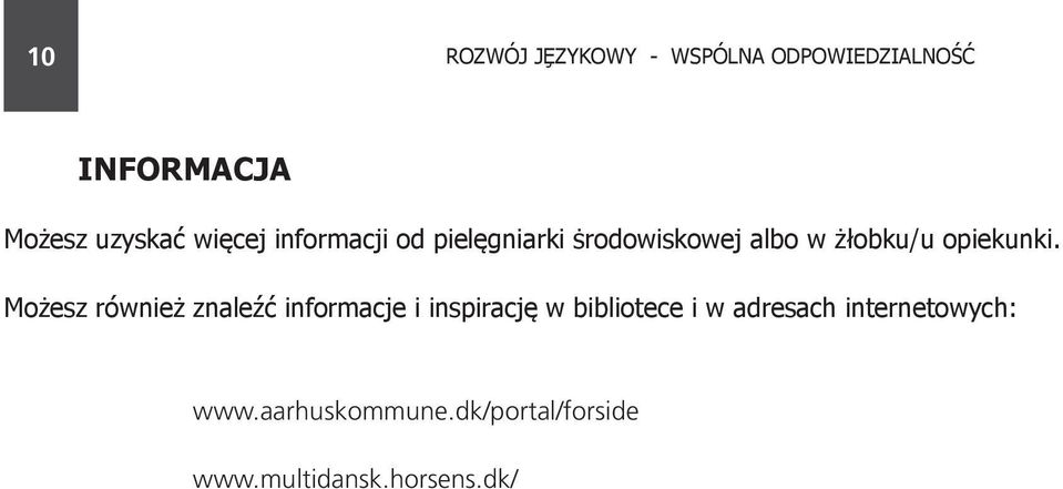 Możesz również znaleźć informacje i inspirację w bibliotece i w adresach