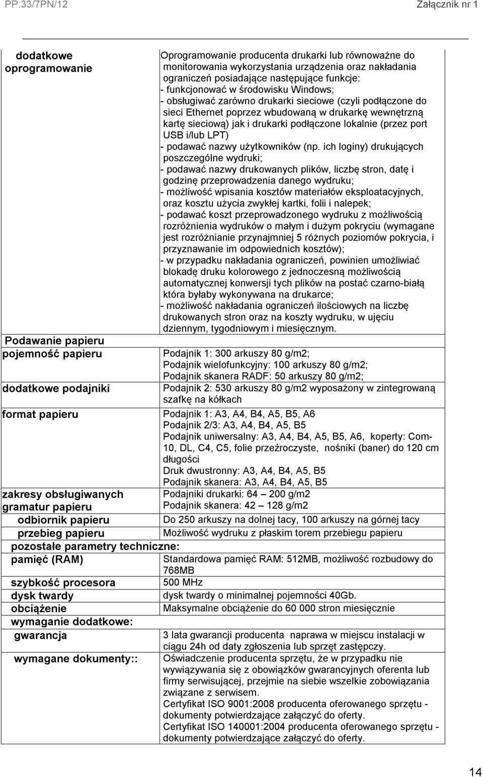 sieciową) jak i drukarki podłączone lokalnie (przez port USB i/lub LPT) - podawać nazwy użytkowników (np.