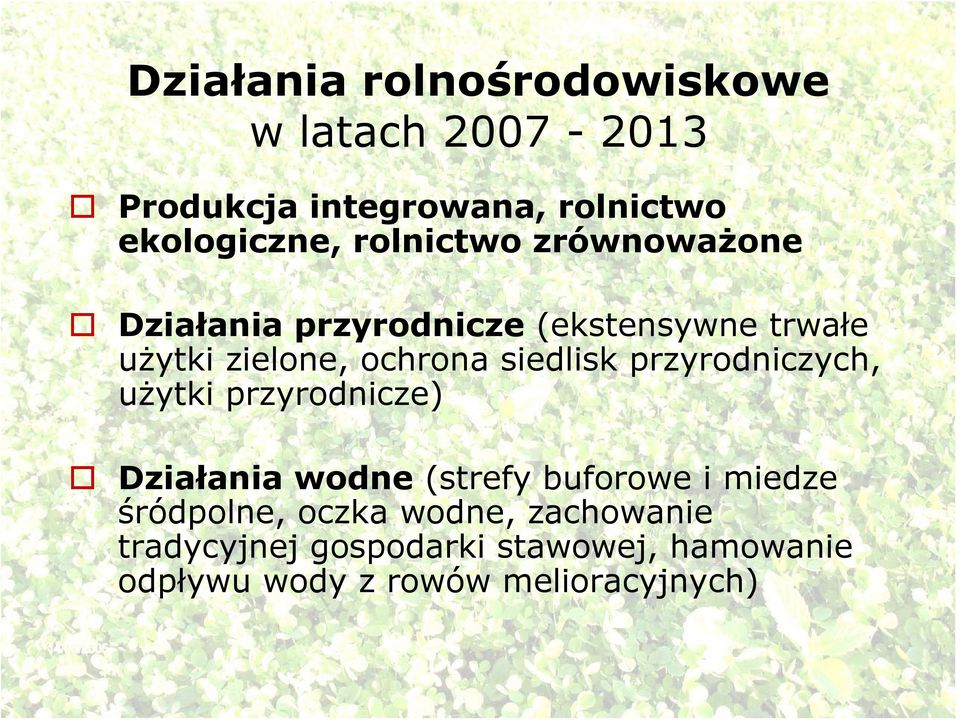 siedlisk przyrodniczych, użytki przyrodnicze) Działania wodne (strefy buforowe i miedze