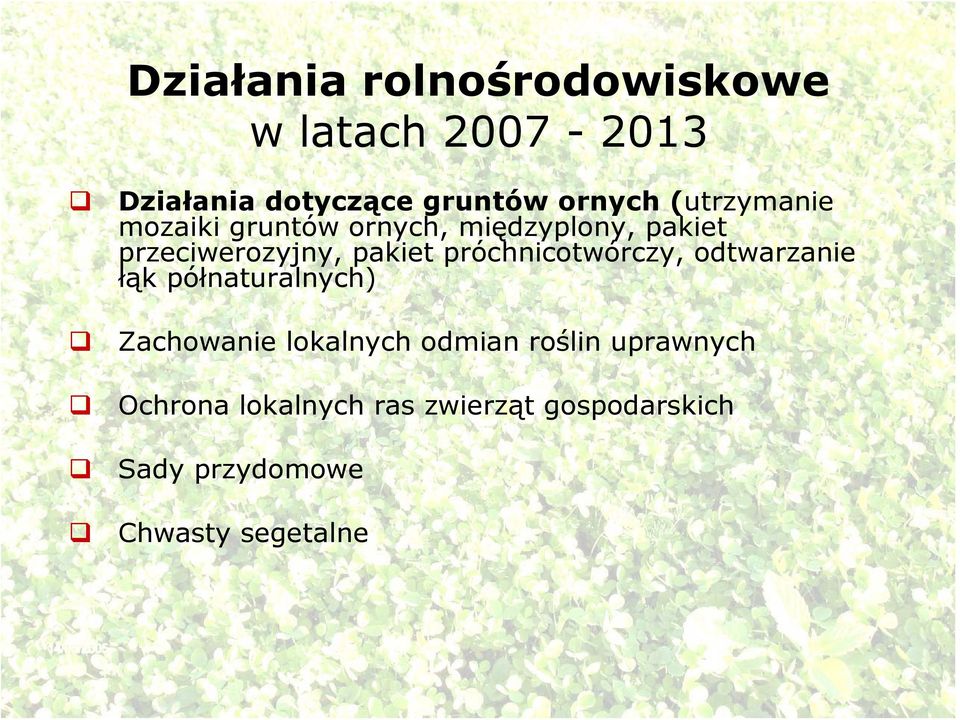 próchnicotwórczy, odtwarzanie łąk półnaturalnych) Zachowanie lokalnych odmian