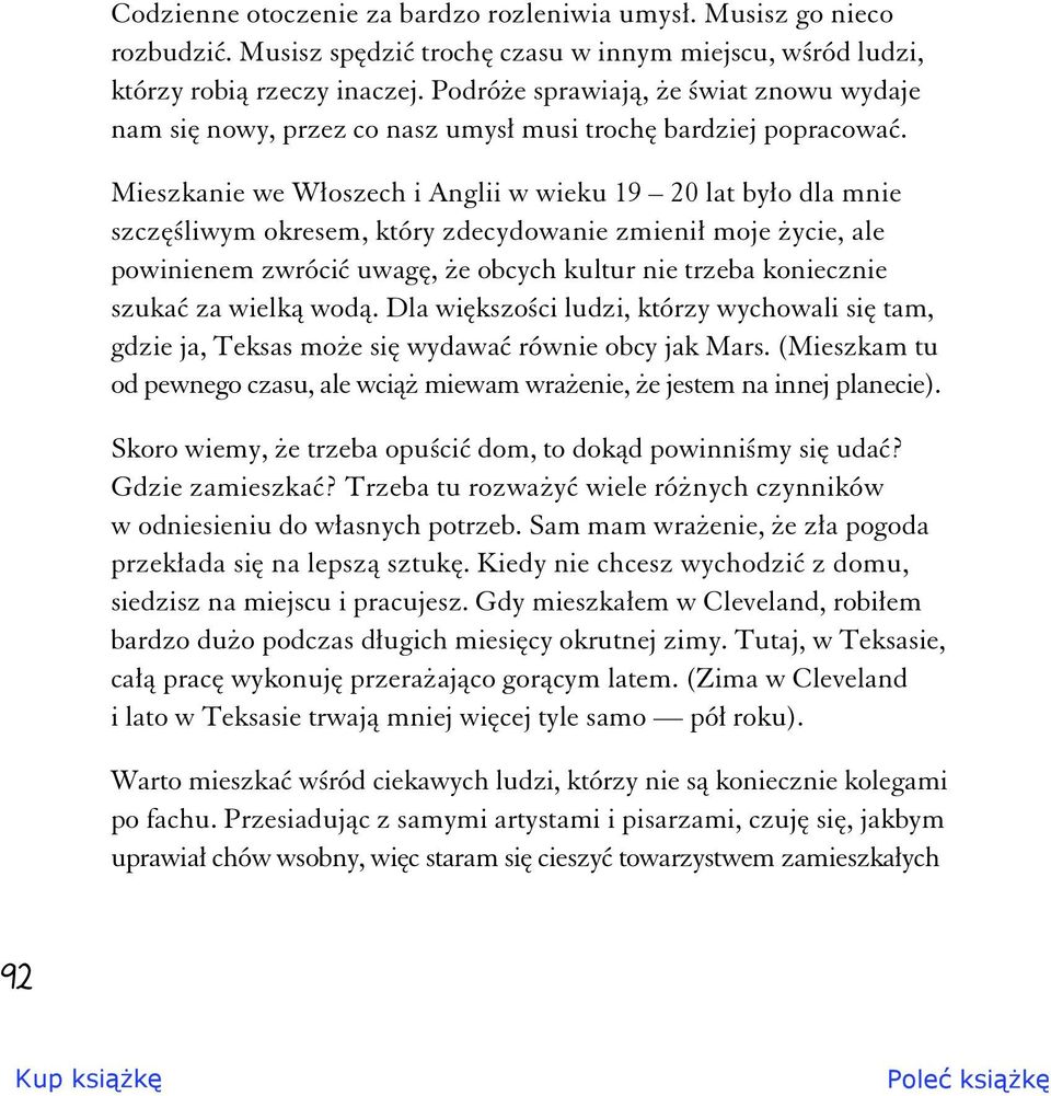 Mieszkanie we W oszech i Anglii w wieku 19 20 lat by o dla mnie szcz liwym okresem, który zdecydowanie zmieni moje ycie, ale powinienem zwróci uwag, e obcych kultur nie trzeba koniecznie szuka za