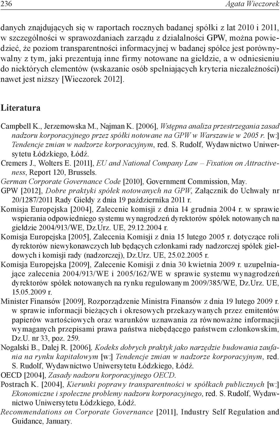 kryteria niezależności) nawet jest niższy [Wieczorek 2012]. Literatura Campbell K., Jerzemowska M., Najman K.