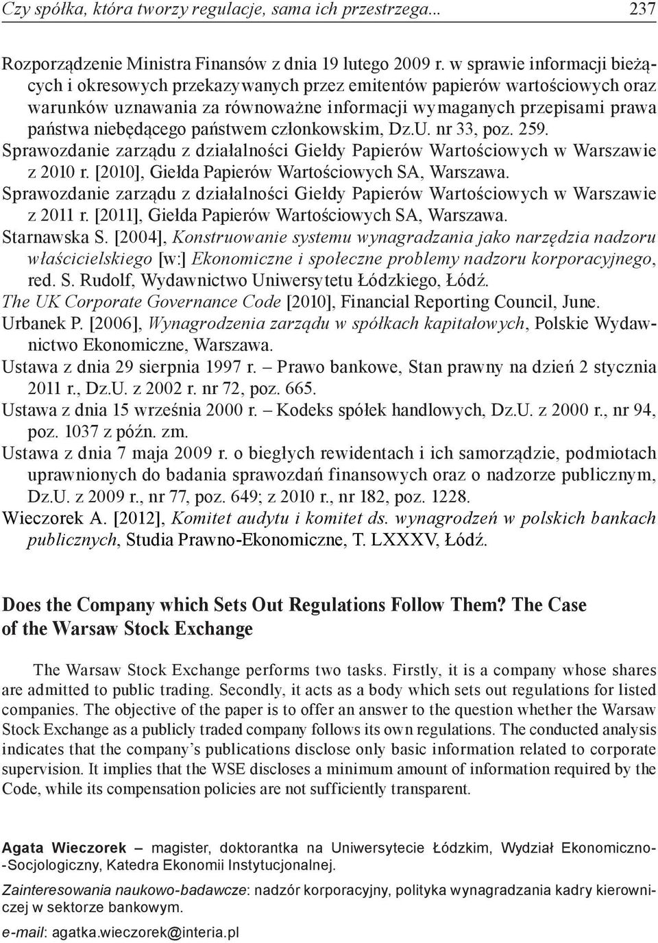 państwem członkowskim, Dz.U. nr 33, poz. 259. Sprawozdanie zarządu z działalności Giełdy Papierów Wartościowych w Warszawie z 2010 r. [2010], Giełda Papierów Wartościowych SA, Warszawa.