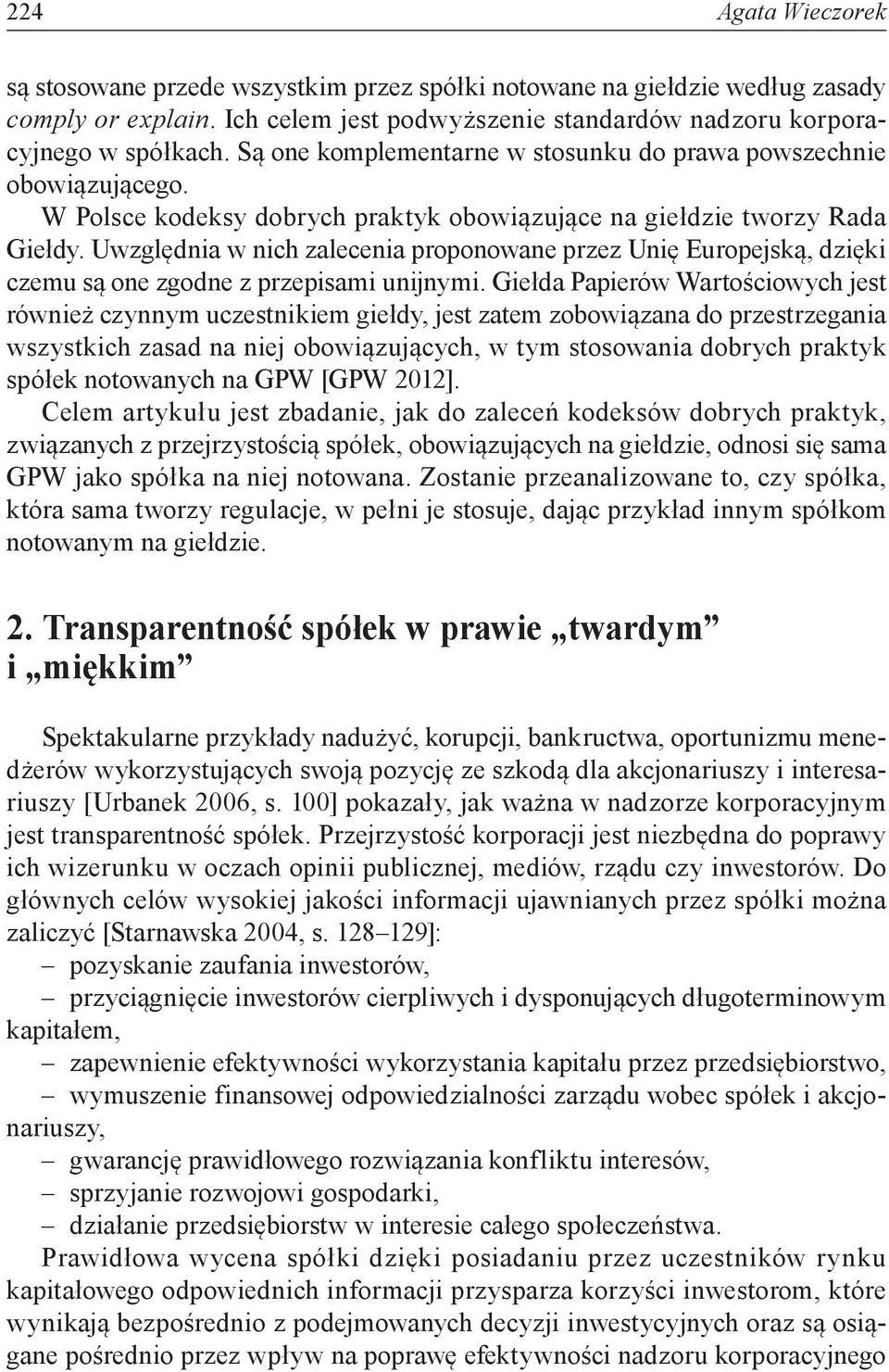 Uwzględnia w nich zalecenia proponowane przez Unię Europejską, dzięki czemu są one zgodne z przepisami unijnymi.