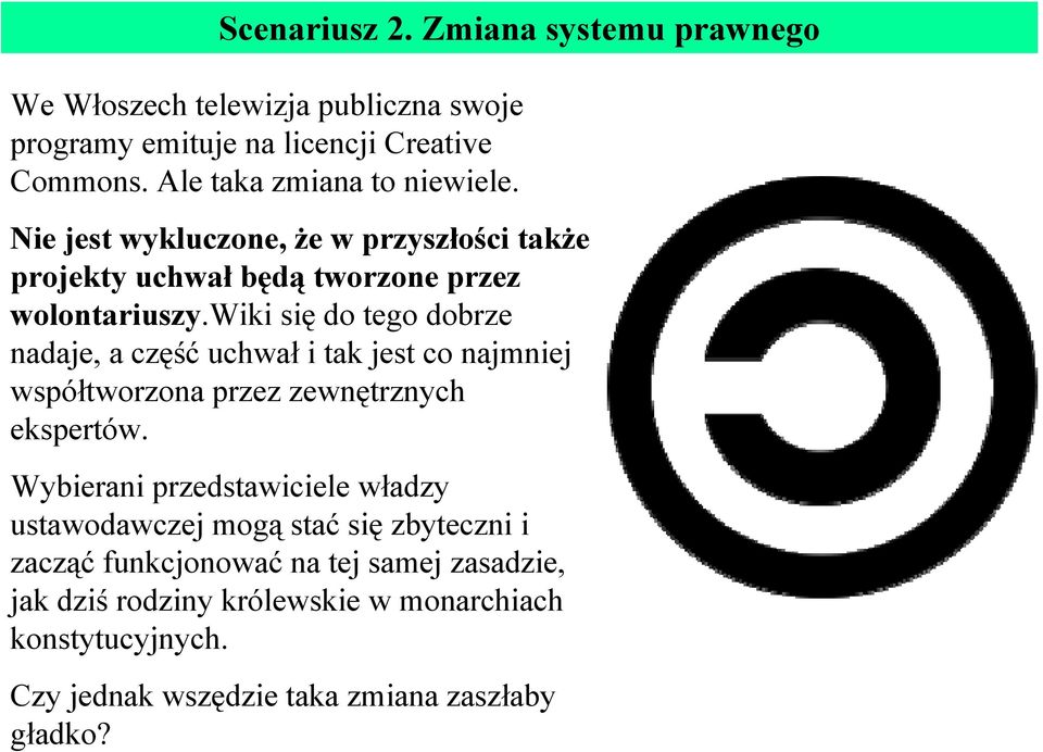 wiki się do tego dobrze nadaje, a część uchwał i tak jest co najmniej współtworzona przez zewnętrznych ekspertów.