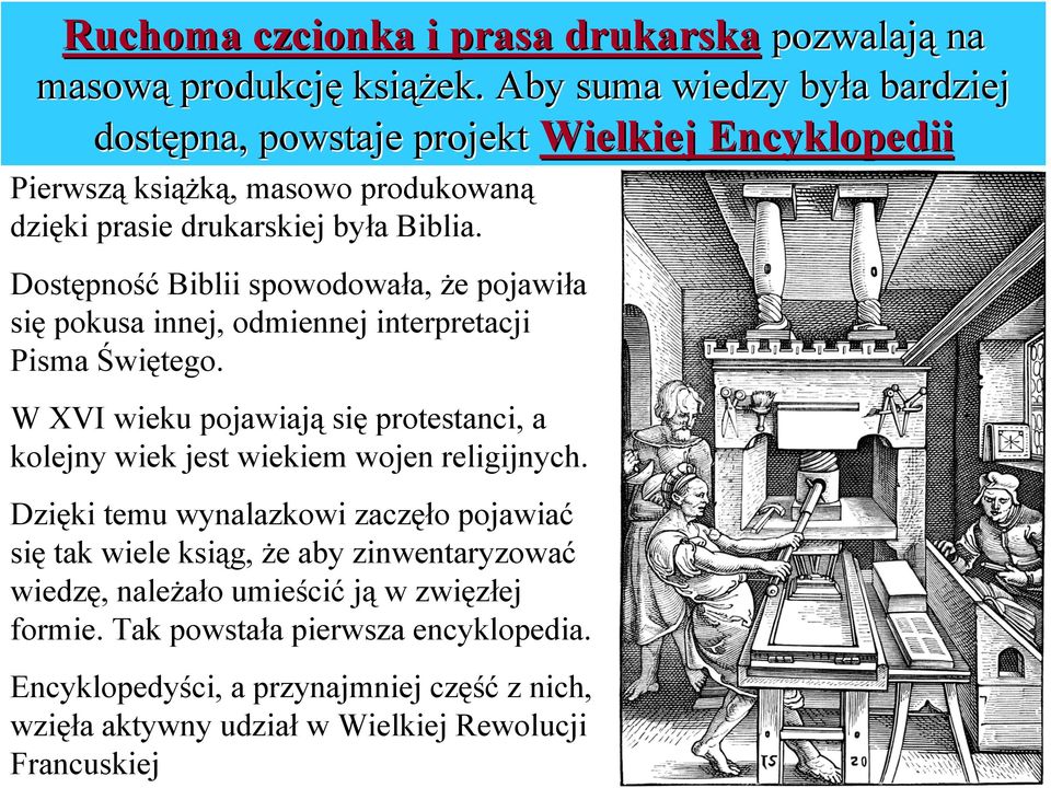 Dostępność Biblii spowodowała, że pojawiła się pokusa innej, odmiennej interpretacji Pisma Świętego.