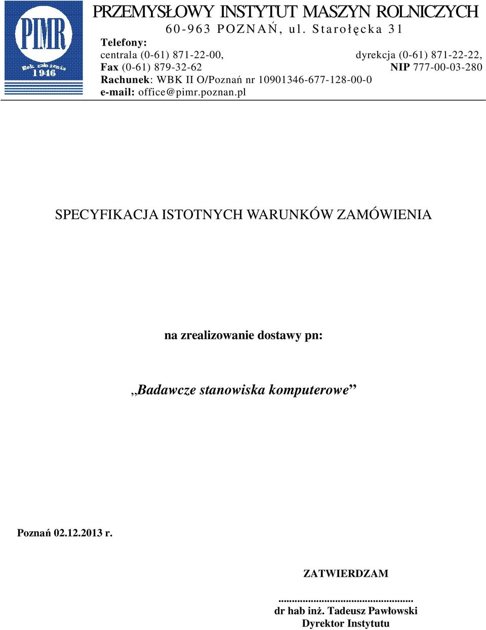 777-00-03-280 Rachunek: WBK II O/Poznań nr 10901346-677-128-00-0 e-mail: office@pimr.poznan.