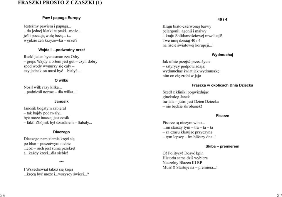 .....podnieœli normê dla wilka...! Janosik Janosik bogatym zabiera³ tak bajdy podawa³y... byæ mo e inaczej jest cosik fakt! Zbójnik by³ dziadkiem Saba³y.