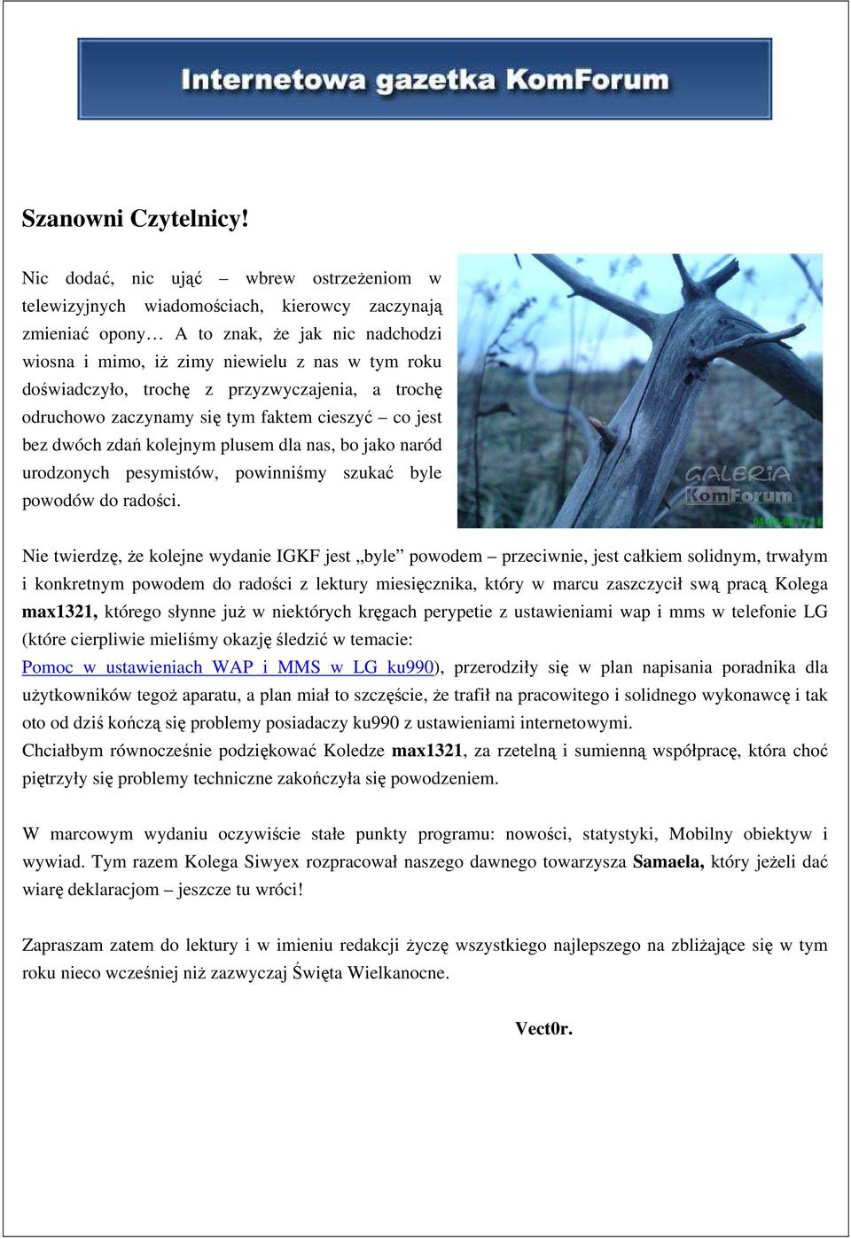 trochę z przyzwyczajenia, a trochę odruchowo zaczynamy się tym faktem cieszyć co jest bez dwóch zdań kolejnym plusem dla nas, bo jako naród urodzonych pesymistów, powinniśmy szukać byle powodów do