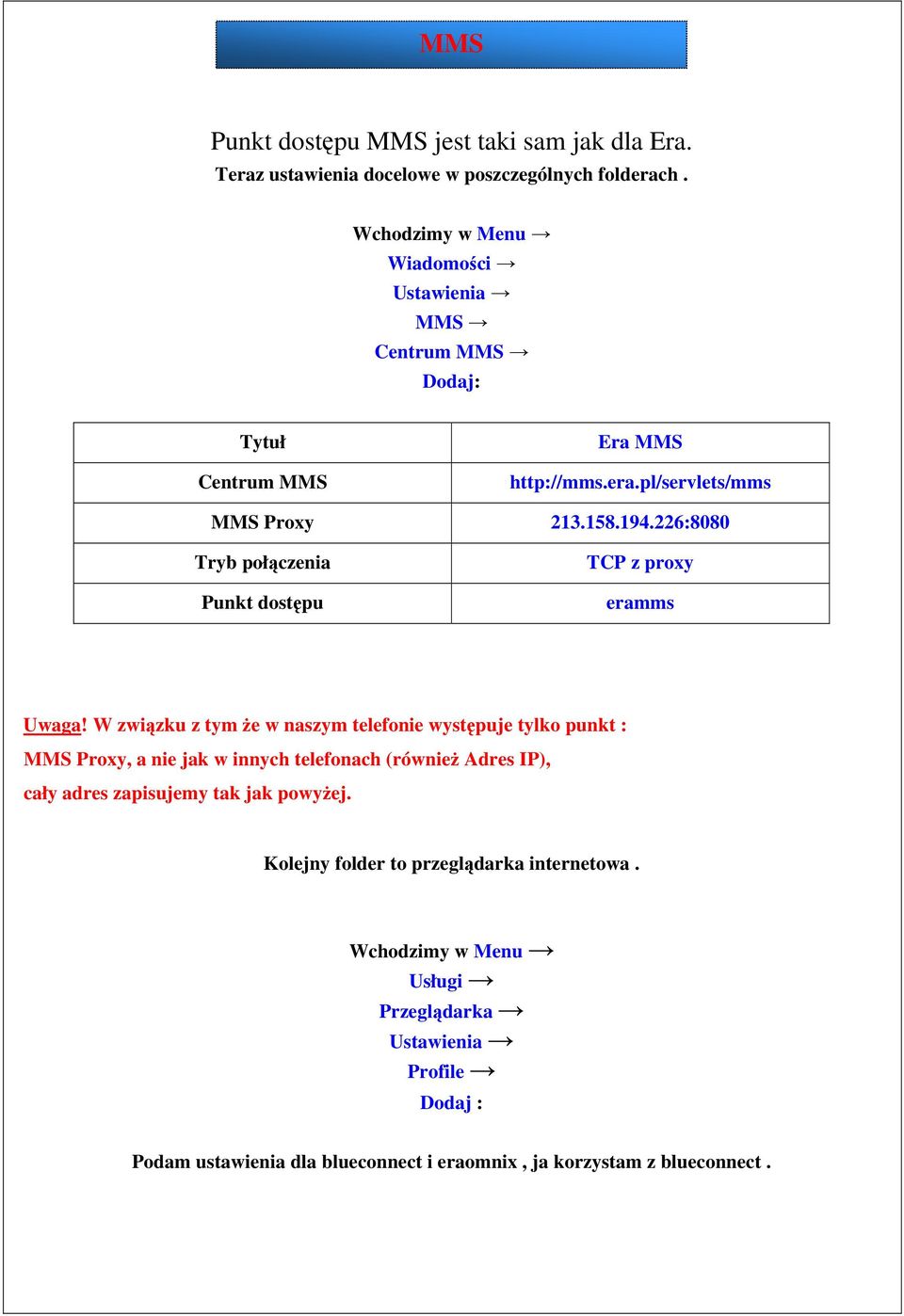 226:8080 Tryb połączenia Punkt dostępu TCP z proxy eramms Uwaga!