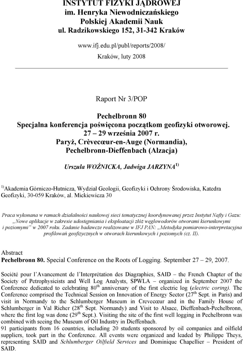 Paryż, Crèvecœur-en-Auge (Normandia), Pechelbronn-Dieffenbach (Alzacja) Urszula WOŹNICKA, Jadwiga JARZYNA 1) 1) Akademia Górniczo-Hutnicza, Wydział Geologii, Geofizyki i Ochrony Środowiska, Katedra