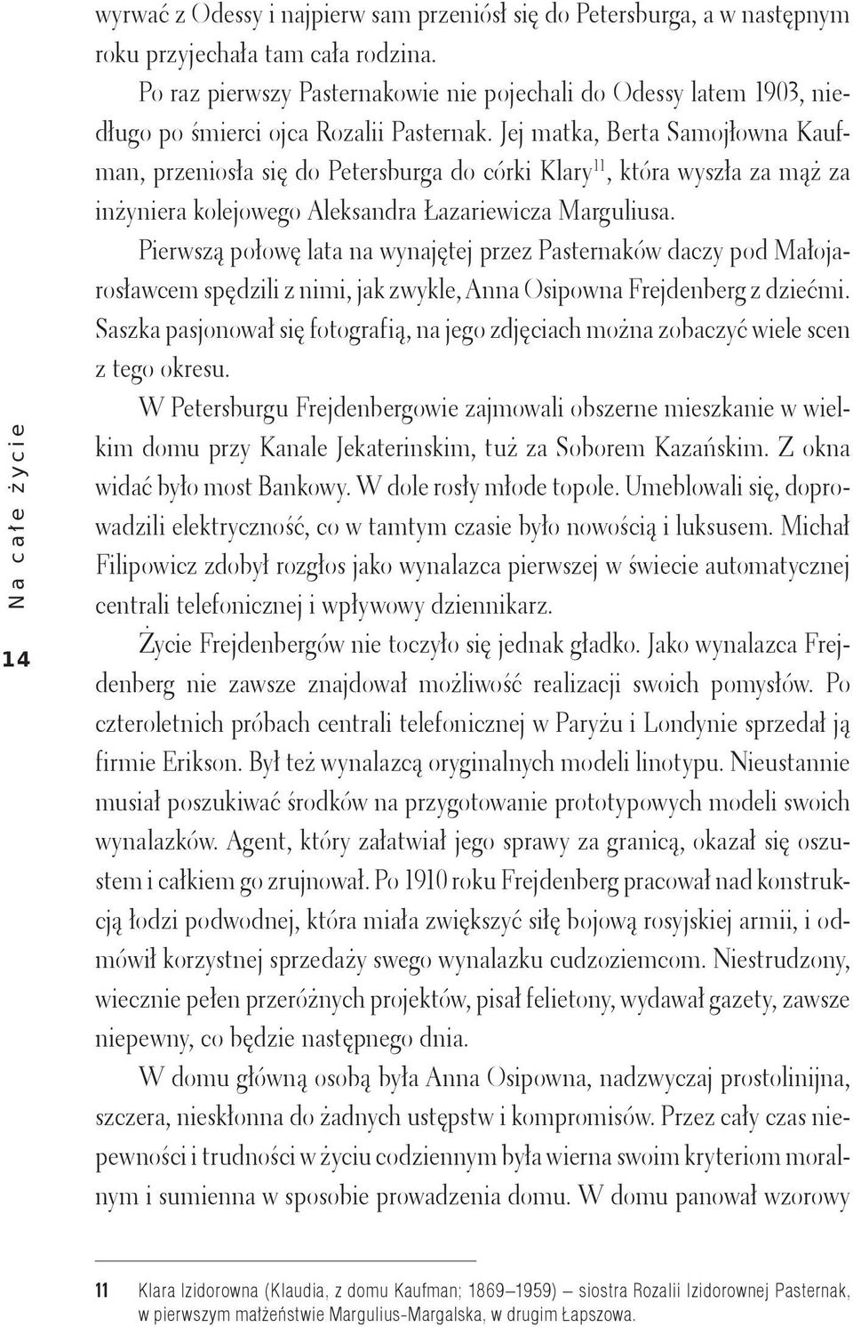 Jej matka, Berta Samojłowna Kaufman, przeniosła się do Petersburga do córki Klary 11, która wyszła za mąż za inżyniera kolejowego Aleksandra Łazariewicza Marguliusa.