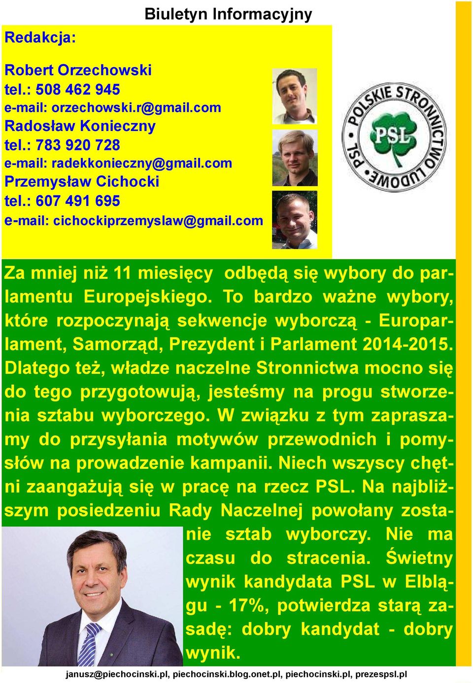 To bardzo waŝne wybory, które rozpoczynają sekwencje wyborczą - Europarlament, Samorząd, Prezydent i Parlament 2014-2015.