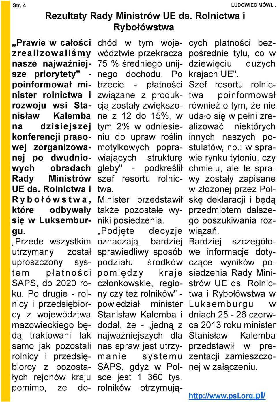 zorganizowanej po dwudniowych obradach Rady Ministrów UE ds. Rolnictwa i R y b o ł ó w s t w a, które odbywały się w Luksemburgu.