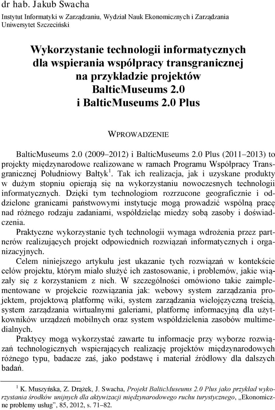 na przykładzie projektów BalticMuseums 2.0 i BalticMuseums 2.0 Plus WPROWADZENIE BalticMuseums 2.0 (2009 2012) i BalticMuseums 2.