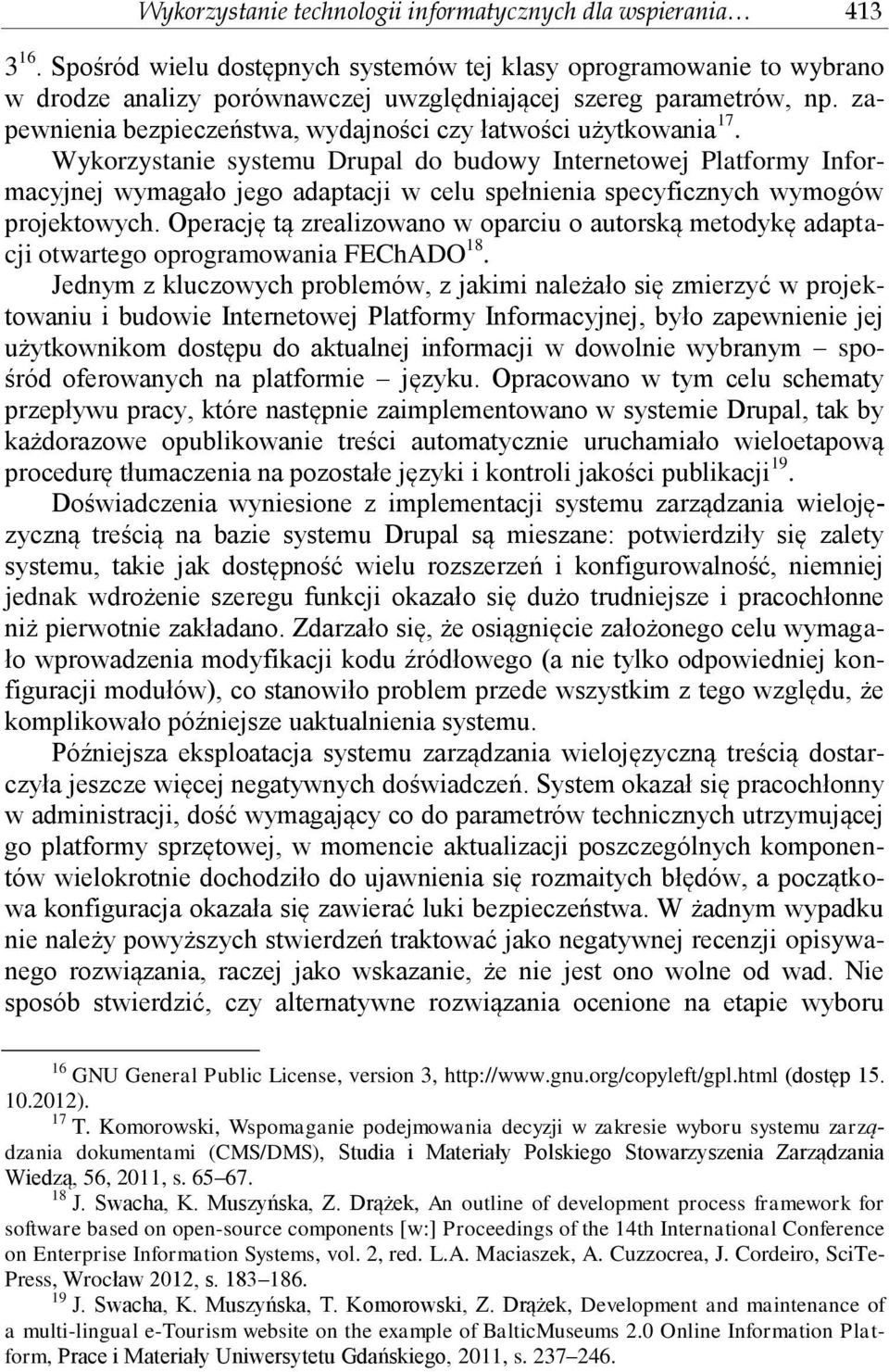 zapewnienia bezpieczeństwa, wydajności czy łatwości użytkowania 17.