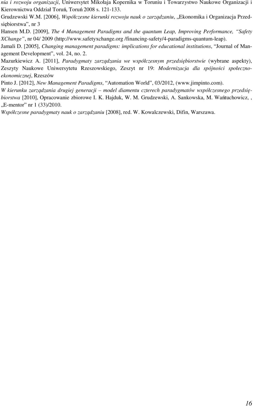 [2005], Changing management paradigms: implications for educational institutions, Journal of Management Development, vol. 24, no. 2. Mazurkiewicz A.