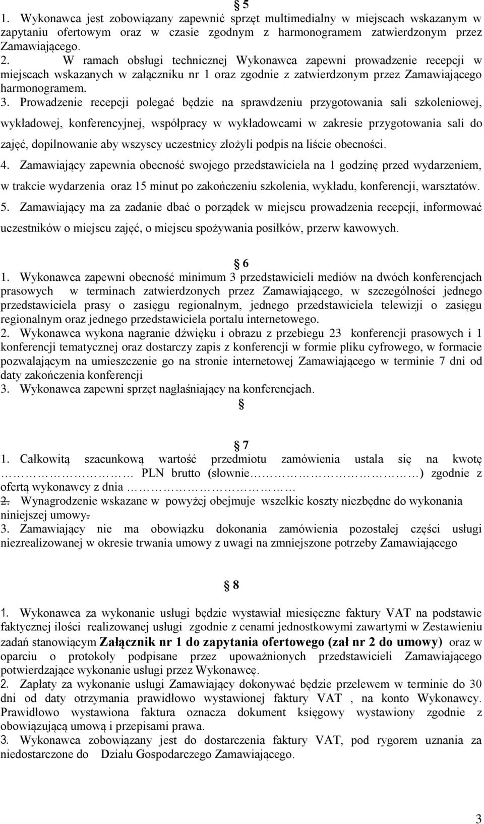 Prowadzenie recepcji polegać będzie na sprawdzeniu przygotowania sali szkoleniowej, wykładowej, konferencyjnej, współpracy w wykładowcami w zakresie przygotowania sali do zajęć, dopilnowanie aby