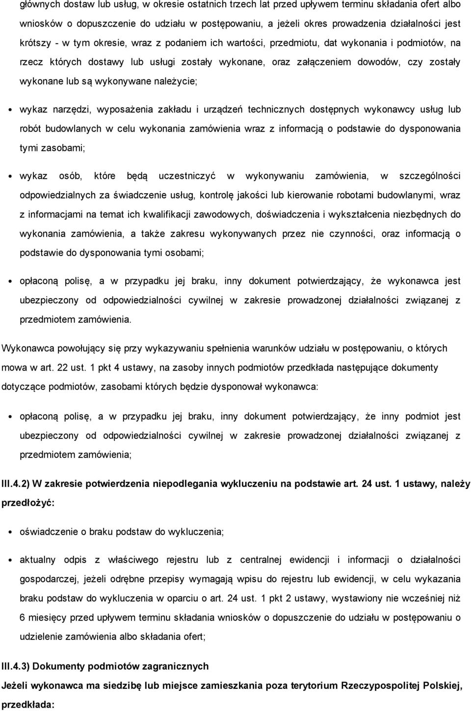 wykonywane należycie; wykaz narzędzi, wyposażenia zakładu i urządzeń technicznych dostępnych wykonawcy usług lub robót budowlanych w celu wykonania zamówienia wraz z informacją o podstawie do