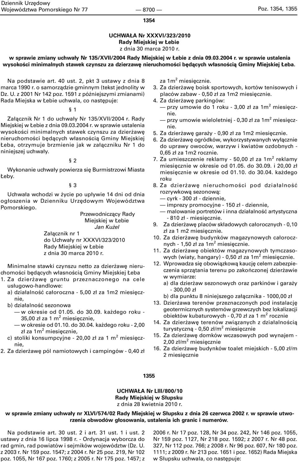 w sprawie ustalenia wysokości minimalnych stawek czynszu za dzierzawę nieruchomości będących własnością Gminy Miejskiej Łeba. Na podstawie art. 40 ust. 2, pkt 3 ustawy z dnia 8 marca 1990 r.