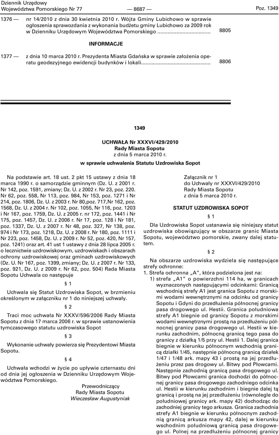 Prezydenta Miasta Gdańska w sprawie założenia operatu geodezyjnego ewidencji budynków i lokali... 8806 1349 UCHWAŁA Nr XXXVI/429/2010 Rady Miasta Sopotu z dnia 5 marca 2010 r.